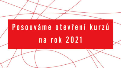 Posouváme otevření kurzů na rok 2021